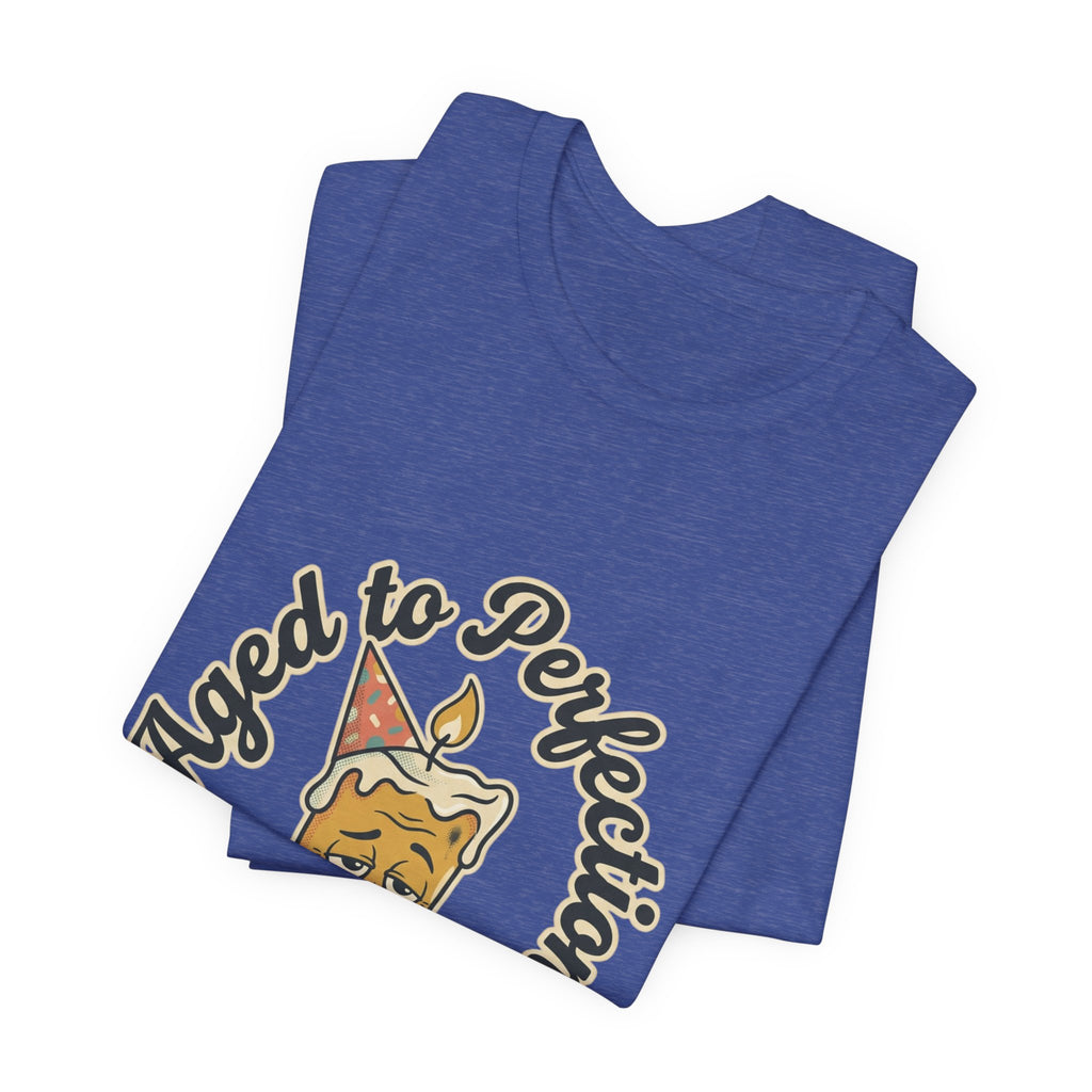 Aged to Perfection Cake Tee — "Aged to Perfection...Unfortunately" Funny Birthday Shirt