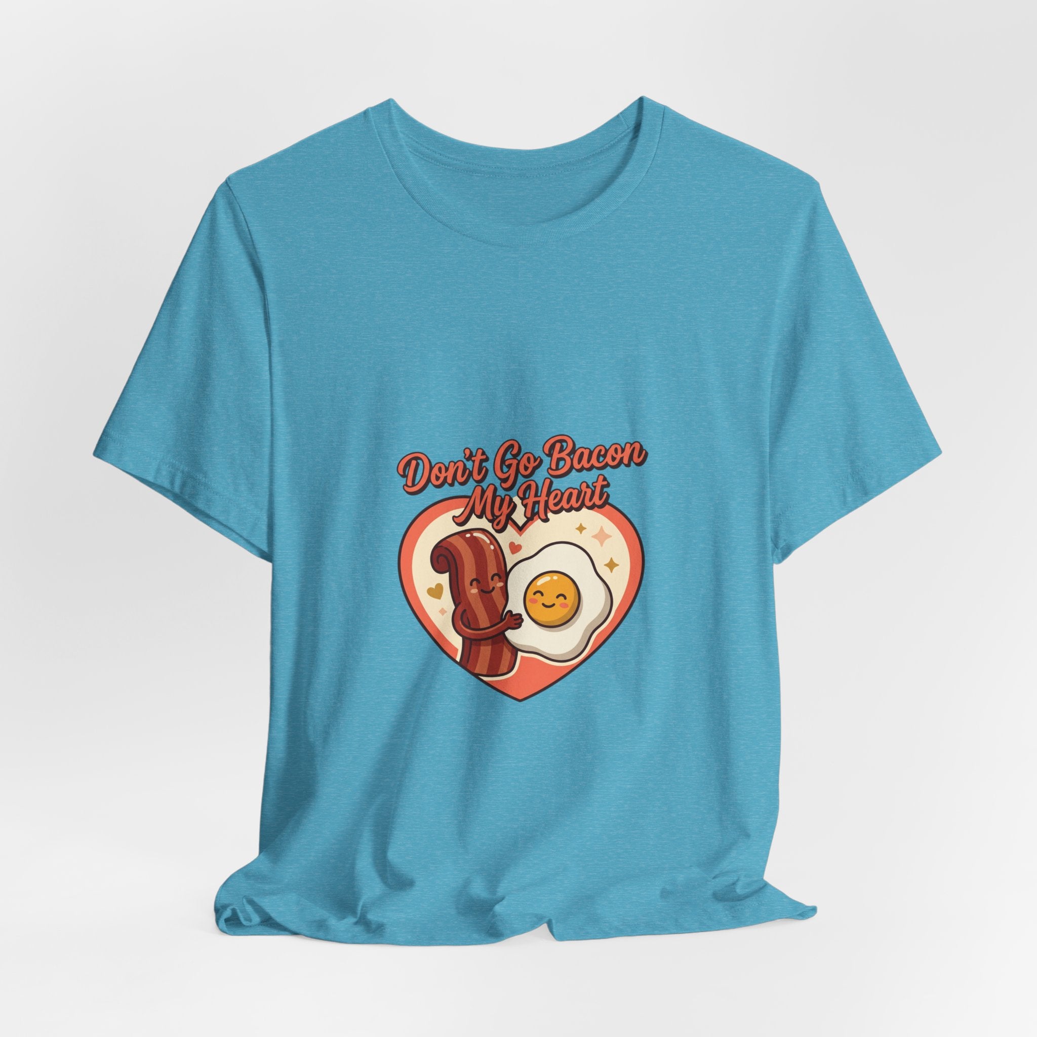 Don't Go Bacon My Heart T‑Shirt — Cute Bacon & Egg Heart Graphic Tee