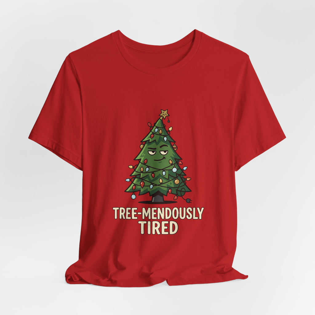 Tree-mendously Tired Christmas Tee