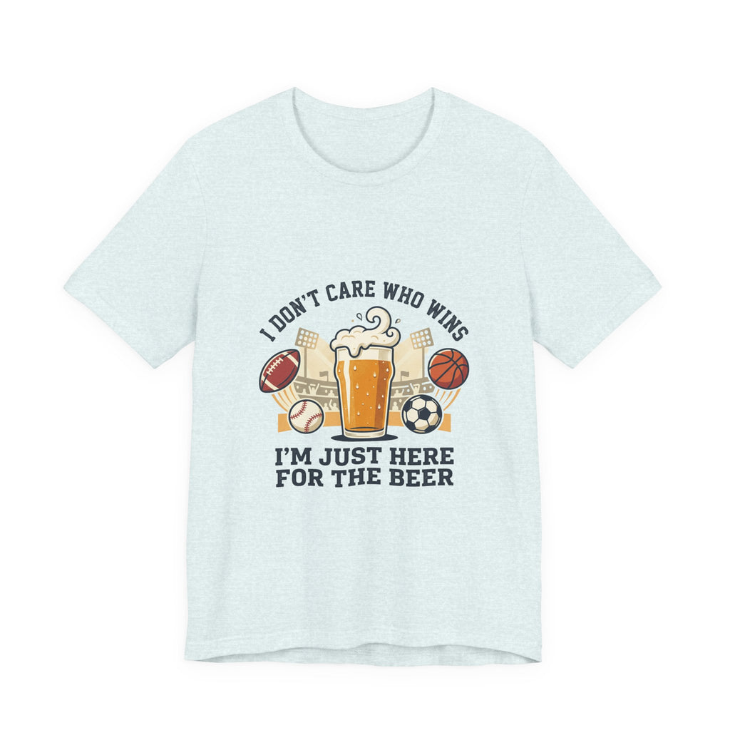 I'm Just Here for the Beer T-Shirt — Funny Sports Fan Beer Tee