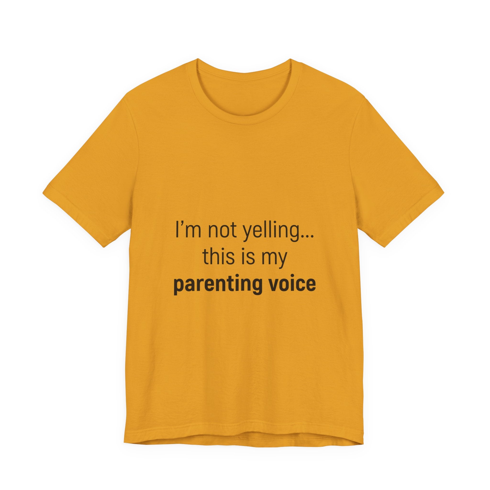 Parenting Voice T-Shirt — "I'm Not Yelling... This Is My Parenting Voice" Tee