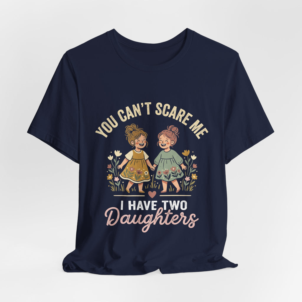 You Can't Scare Me — Daughters T-Shirt