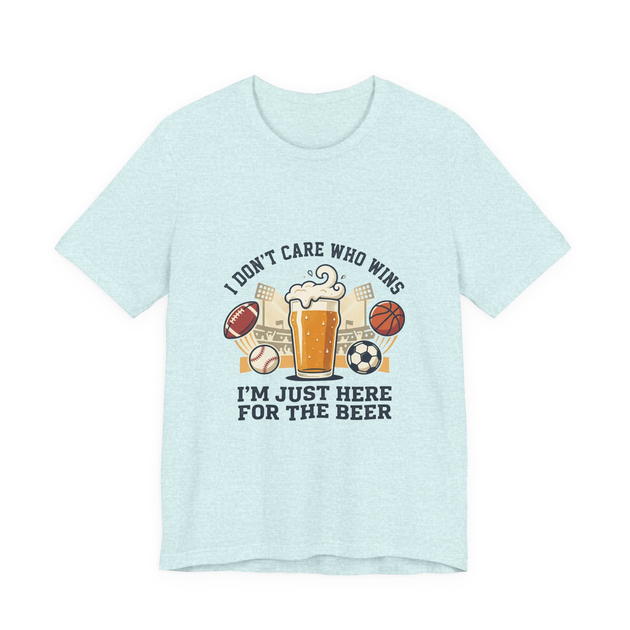 I'm Just Here for the Beer T-Shirt — Funny Sports Fan Beer Tee