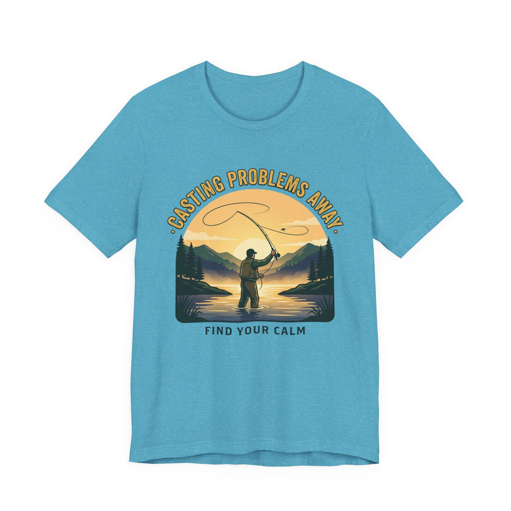 Fishing T-Shirt — "Casting Problems Away, Find Your Calm" Outdoor Angler Tee