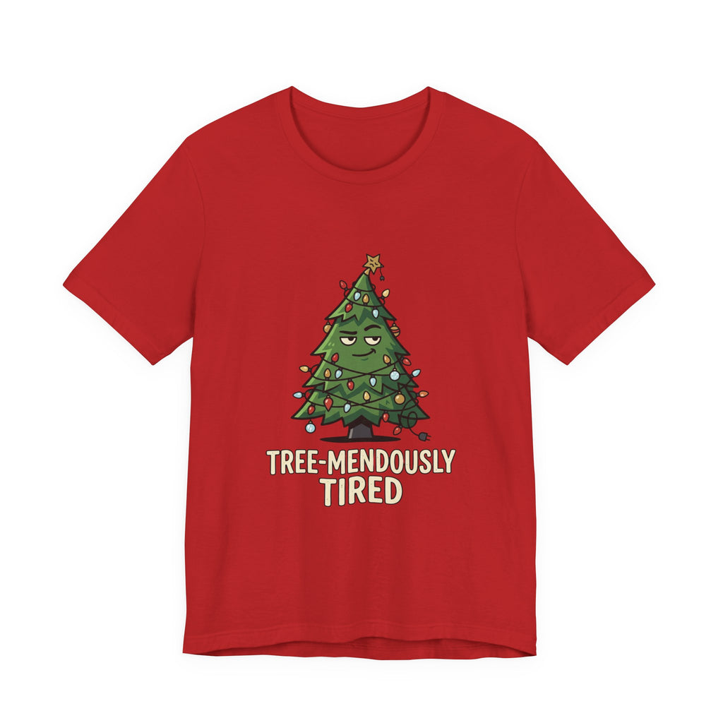 Tree-mendously Tired Christmas Tee