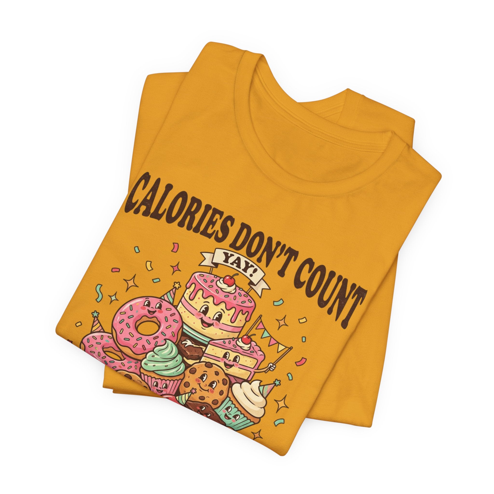 Calories Don't Count Today T-Shirt — Funny Dessert Graphic Tee