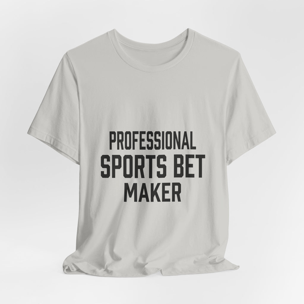 Professional Sports Bet Maker T-Shirt
