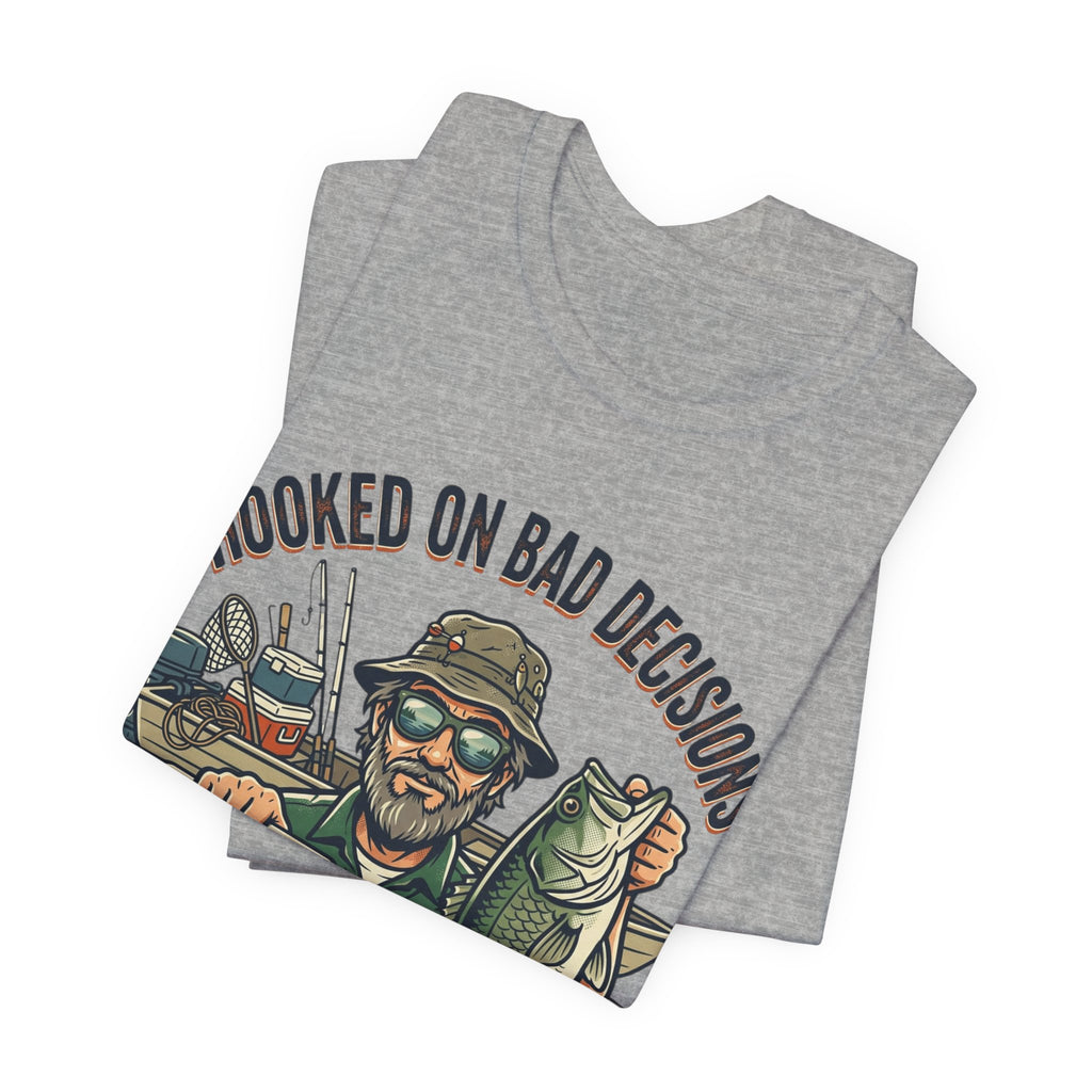 Fishing T-Shirt – "Hooked on Bad Decisions" Humorous Angler Tee