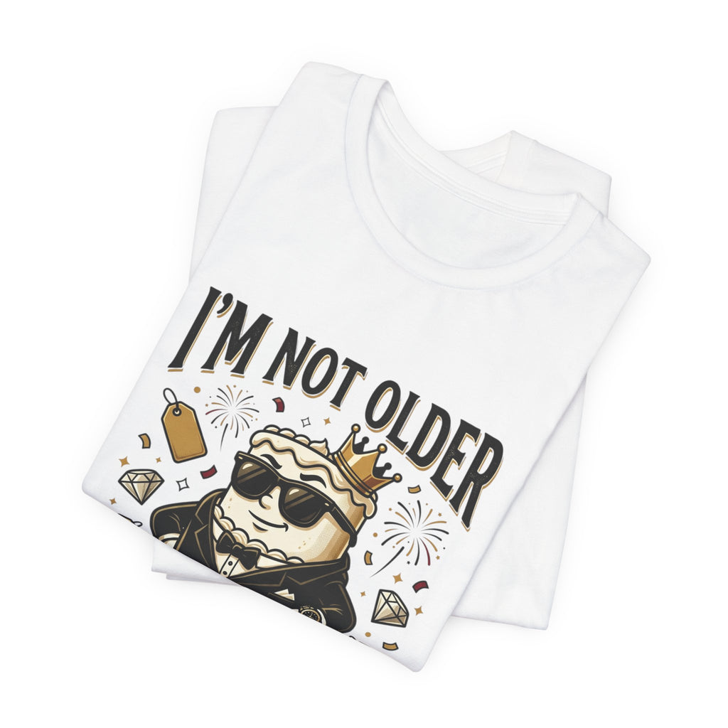 I'm Not Older I'm More Expensive T-Shirt – Funny Birthday Cat King Tee