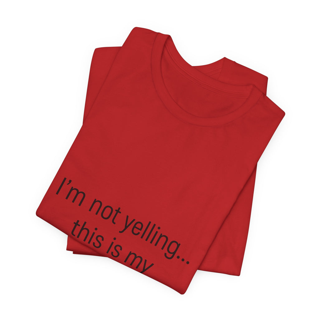 Parenting Voice T-Shirt — "I'm Not Yelling... This Is My Parenting Voice" Tee