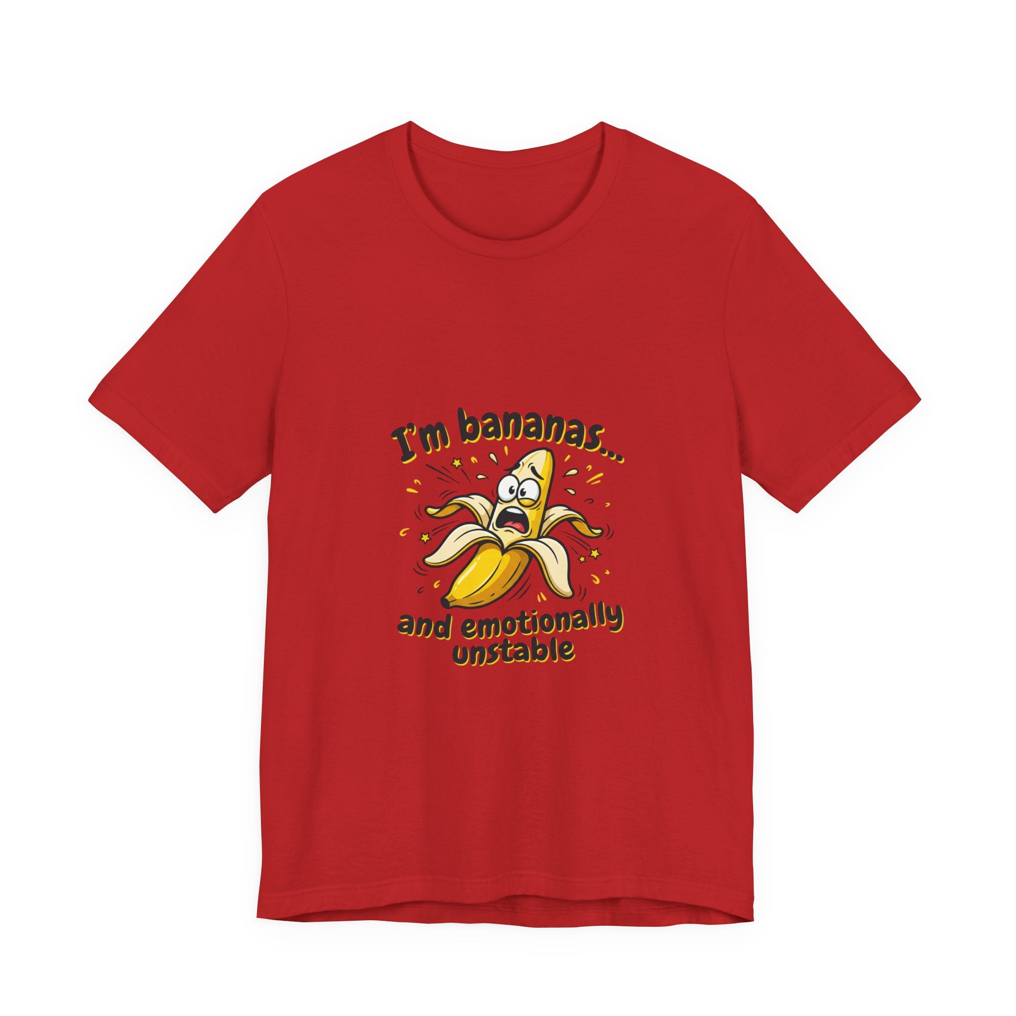 I'm Bananas and Emotionally Unstable Tee