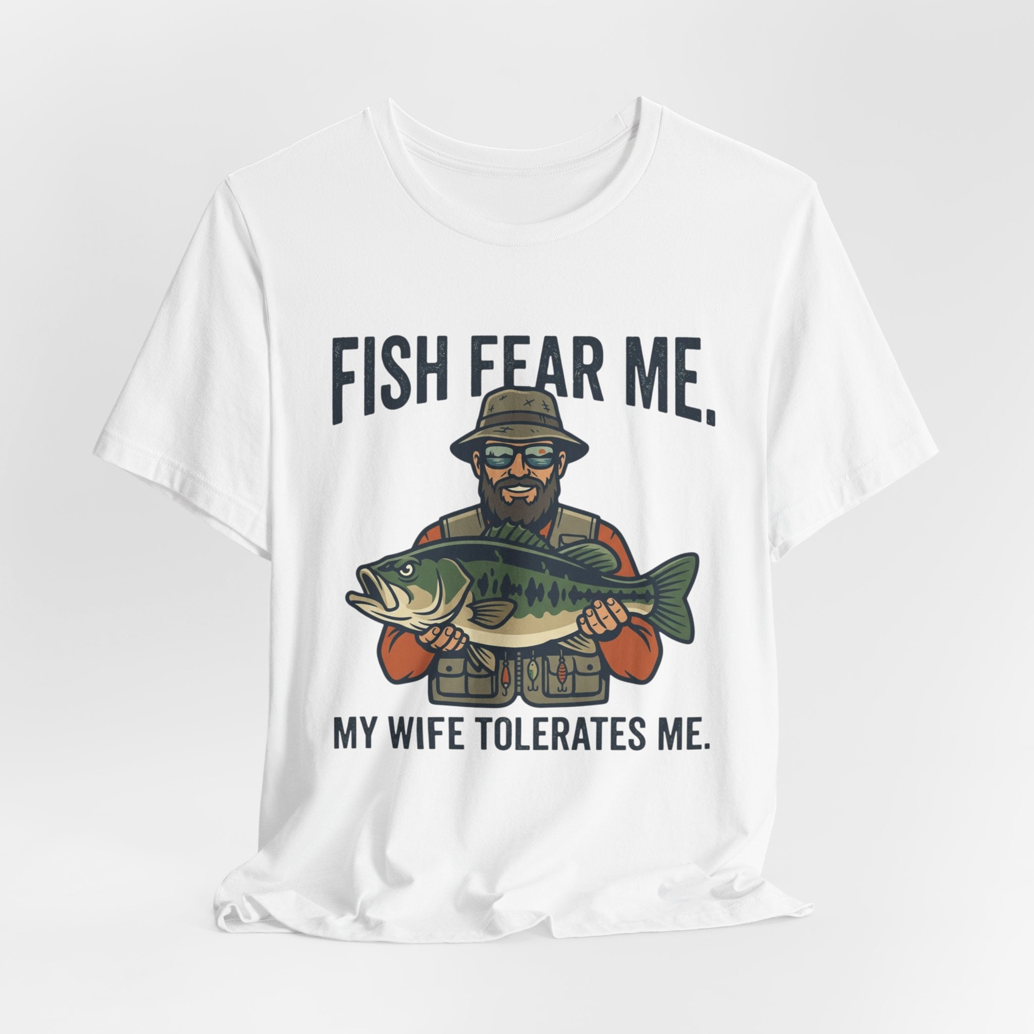 Fishing T‑Shirt — "Fish Fear Me, My Wife Tolerates Me" Funny Fisherman Tee