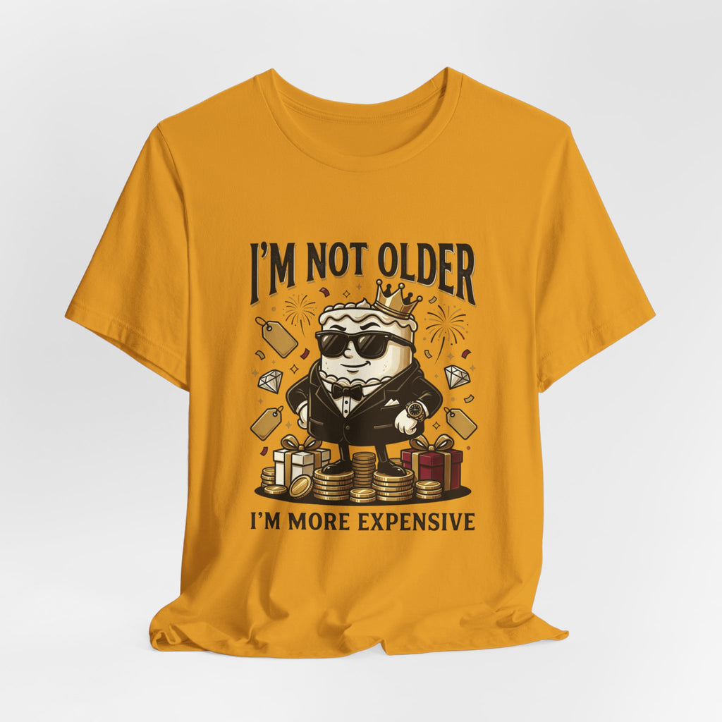 I'm Not Older I'm More Expensive T-Shirt – Funny Birthday Cat King Tee