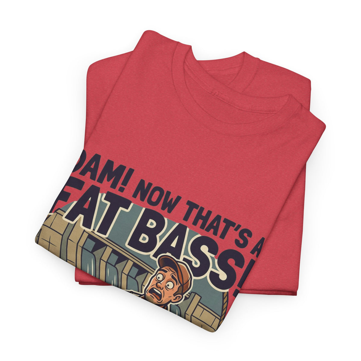 Dam! Now That's a Fat Bass! T-Shirt