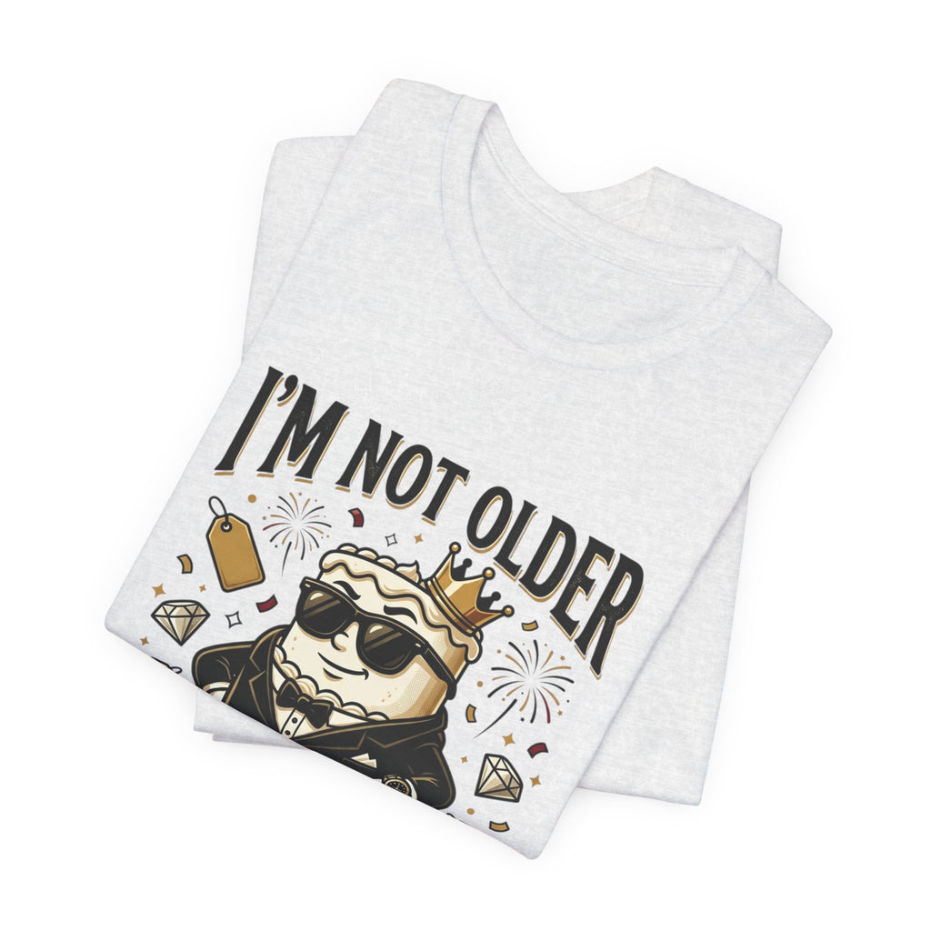 I'm Not Older I'm More Expensive T-Shirt – Funny Birthday Cat King Tee