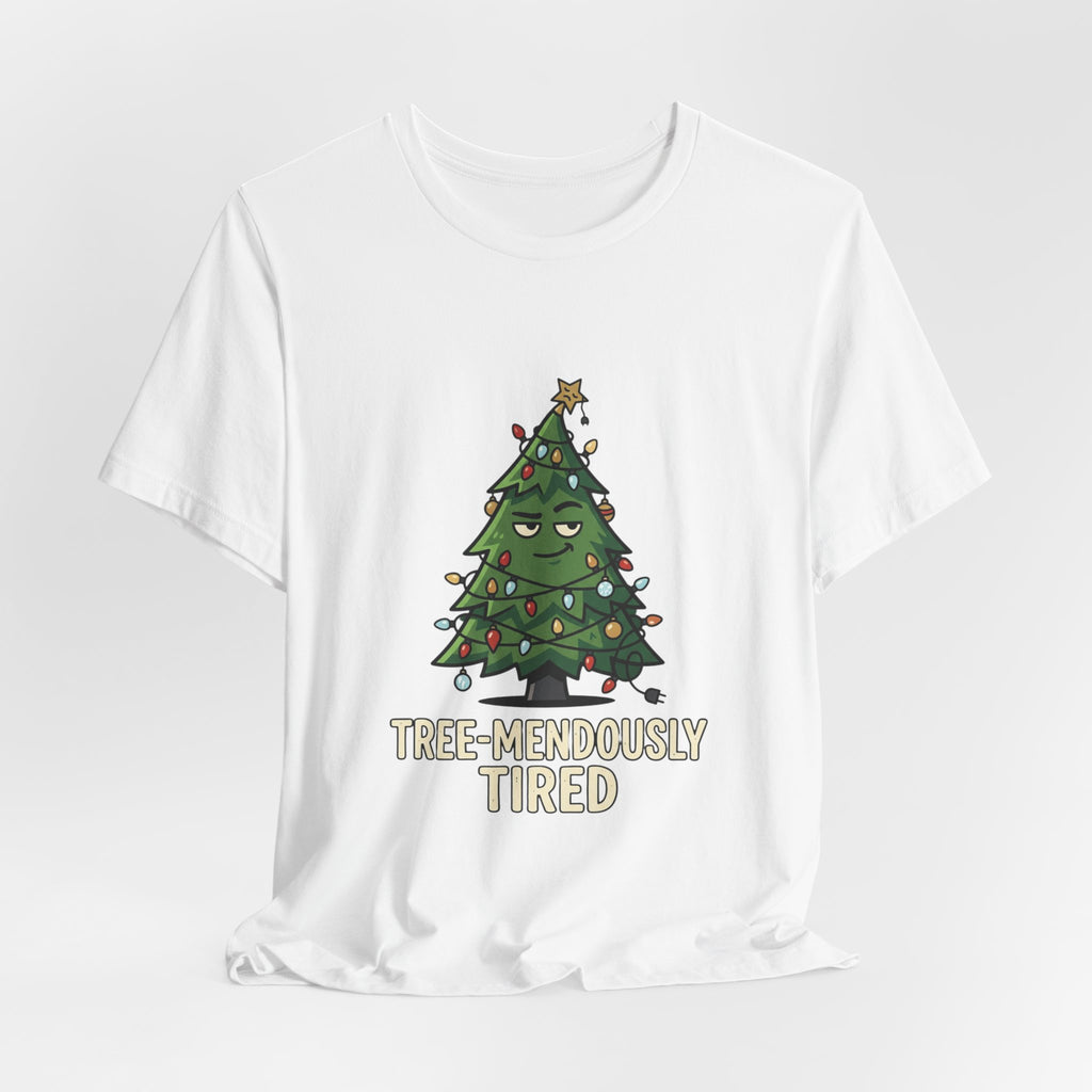 Tree-mendously Tired Christmas Tee