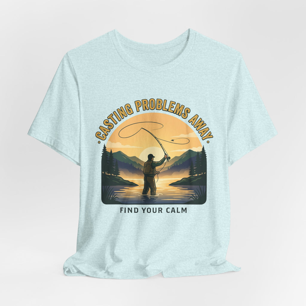 Fishing T-Shirt — "Casting Problems Away, Find Your Calm" Outdoor Angler Tee