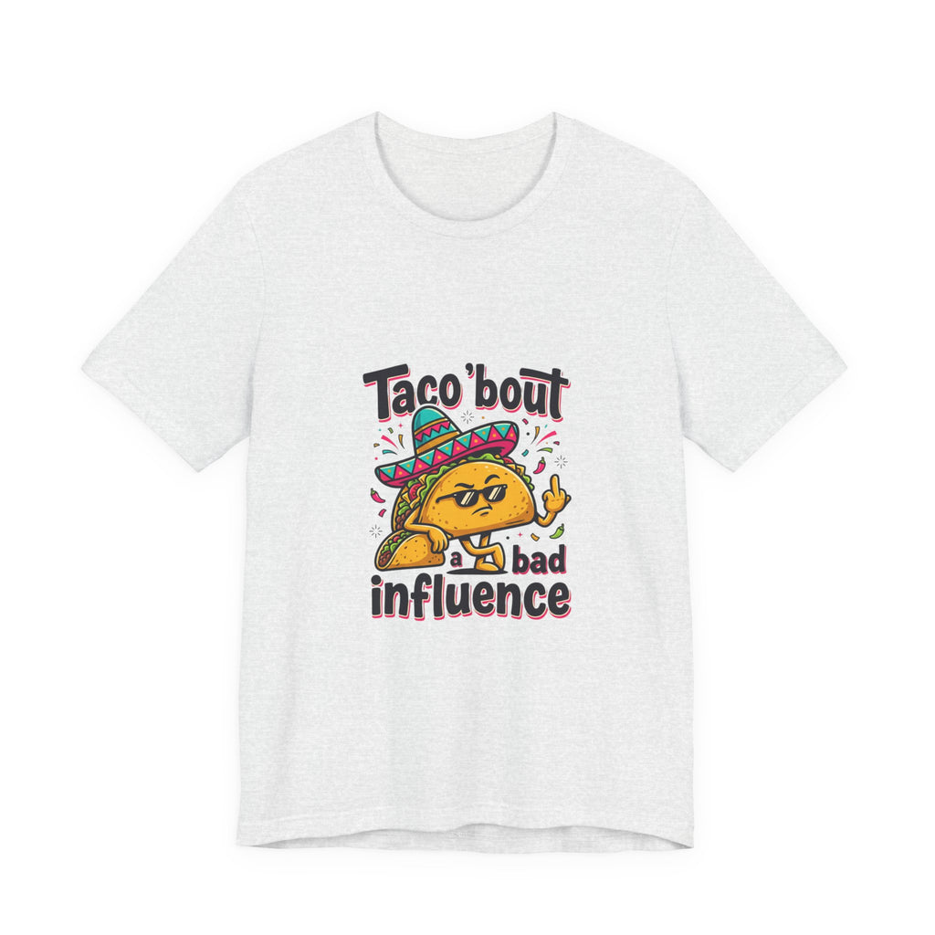 Taco 'Bout a Bad Influence Tee – Funny Taco Graphic Shirt