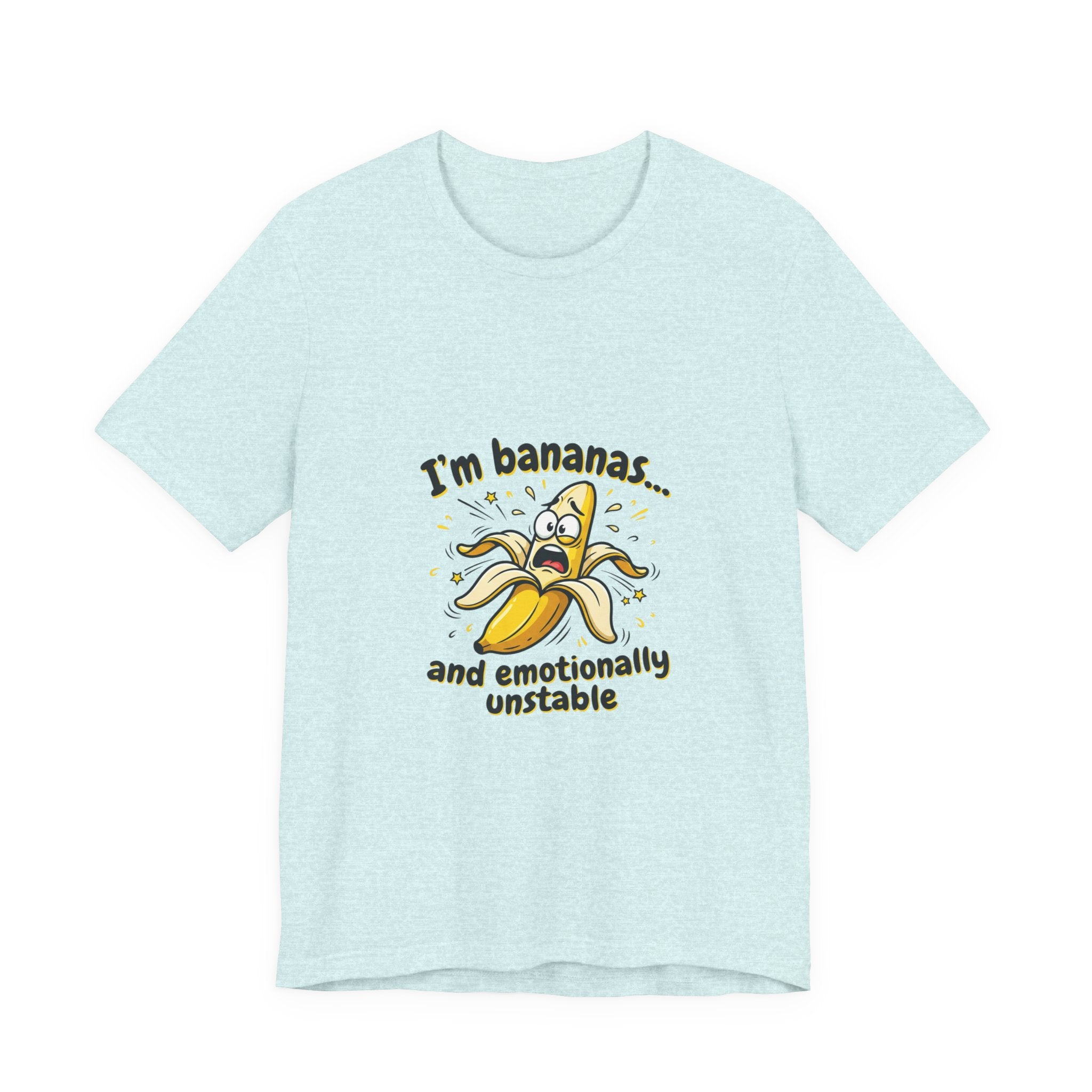 I'm Bananas and Emotionally Unstable Tee