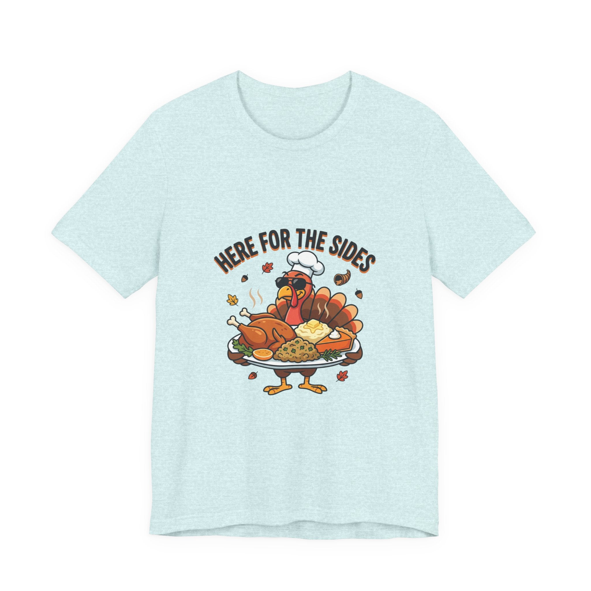 Thanksgiving Turkey Tee "Here For The Sides"