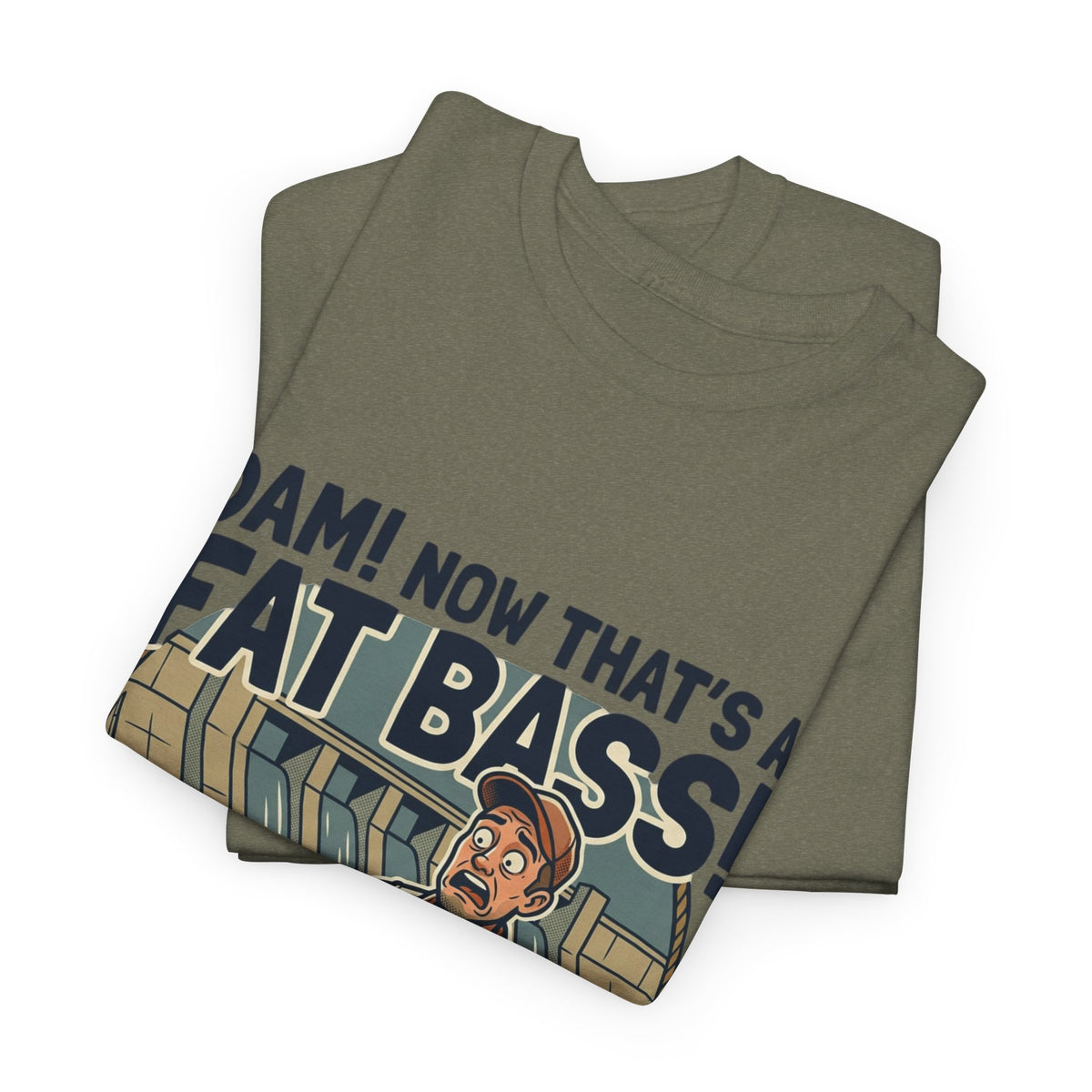 Dam! Now That's a Fat Bass! T-Shirt