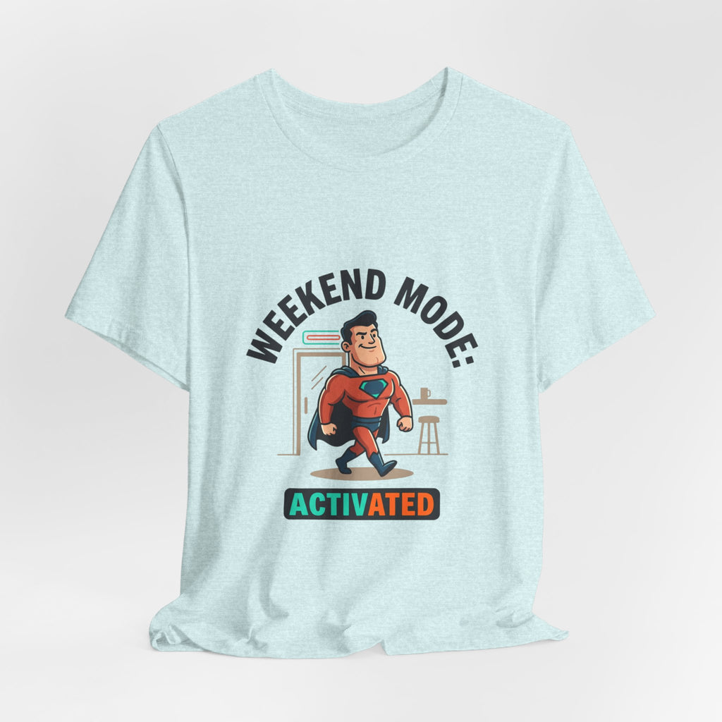 Weekend Mode Activated T-Shirt — Funny Relaxation Graphic Tee