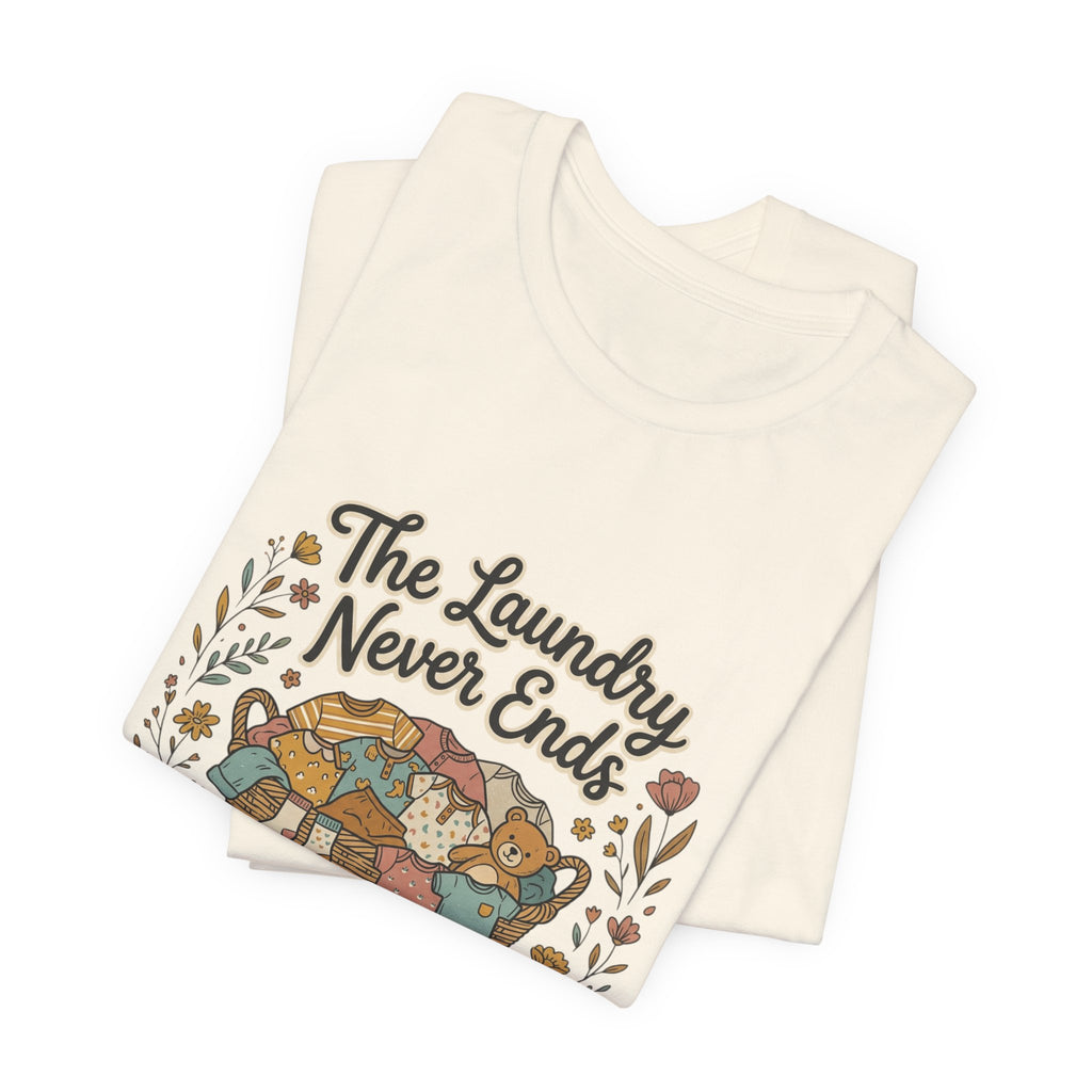 The Laundry Never Ends T-Shirt — Funny Laundry Tee