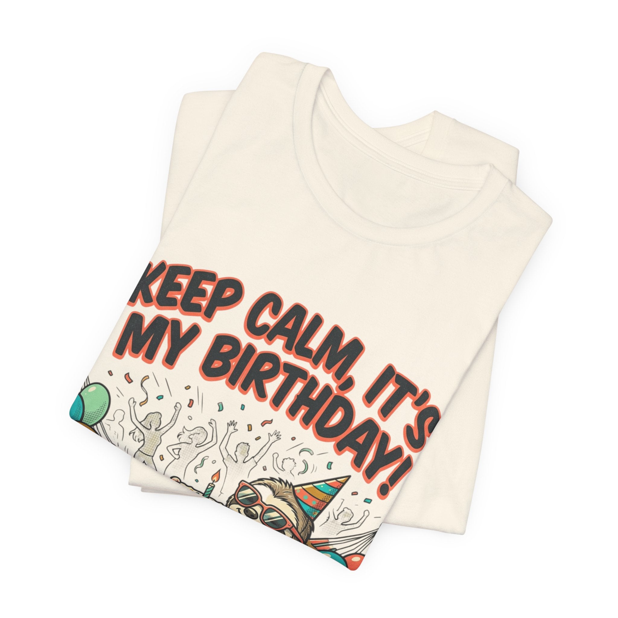 Birthday Sloth Tee – "Keep Calm, It's My Birthday!" Graphic T-Shirt