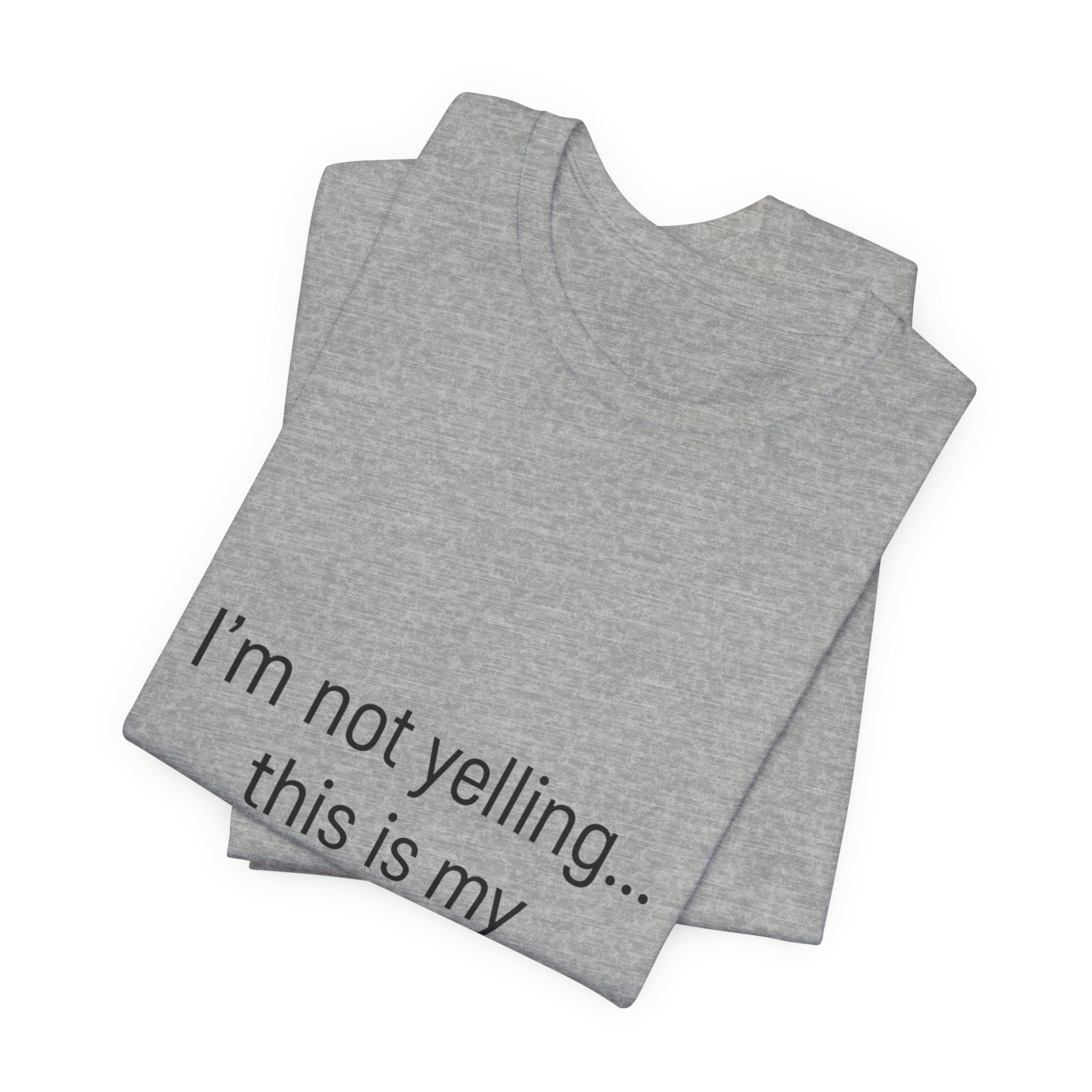 Parenting Voice T-Shirt — "I'm Not Yelling... This Is My Parenting Voice" Tee