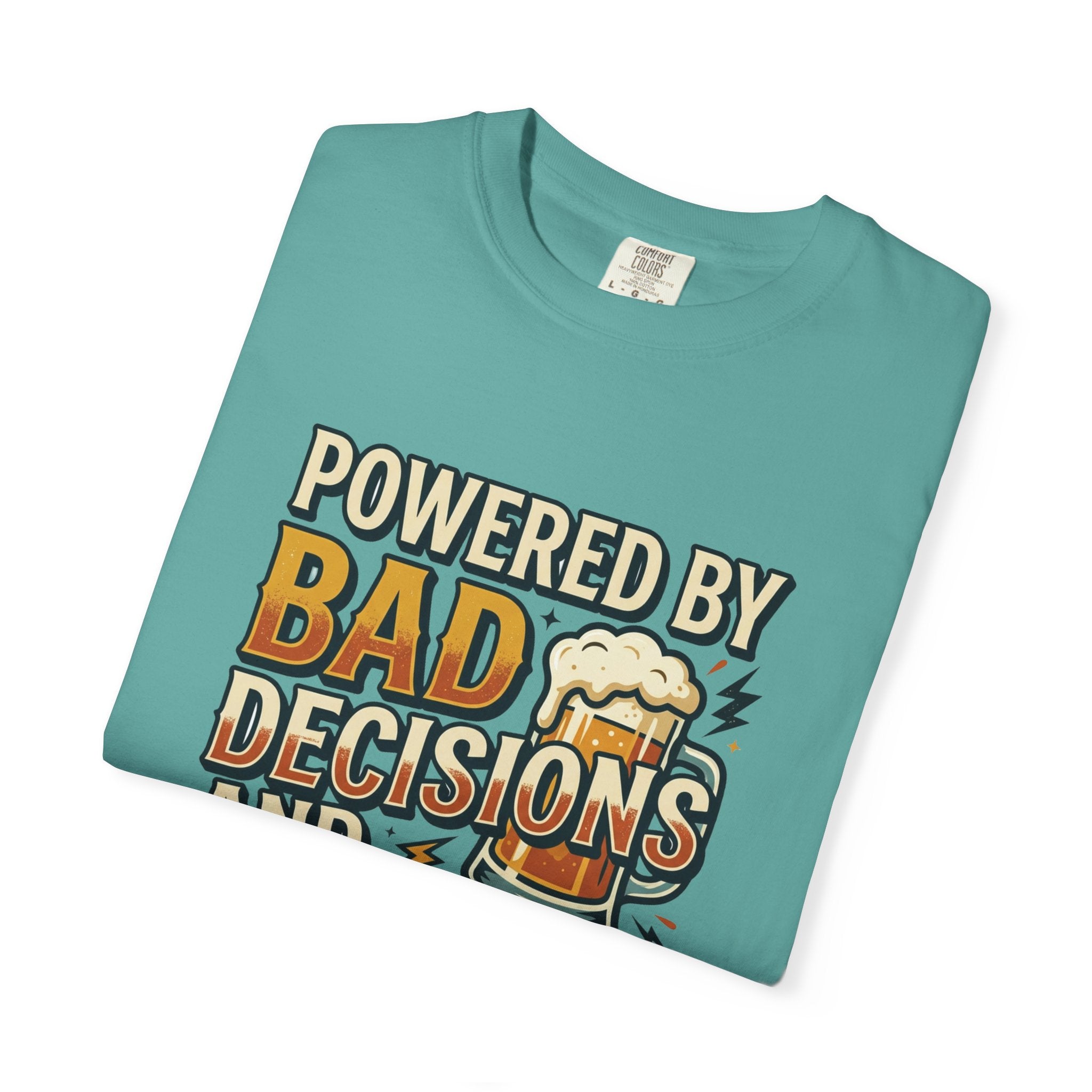 T-Shirt — "Powered by Bad Decisions and Cold Beer" Graphic Tee