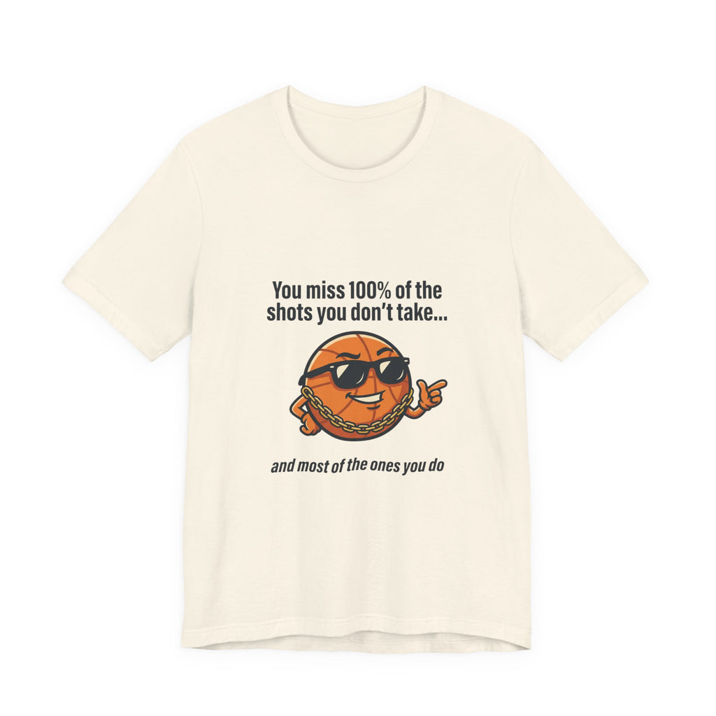 You Miss 100% of the Shots T-Shirt — Funny Basketball Tee