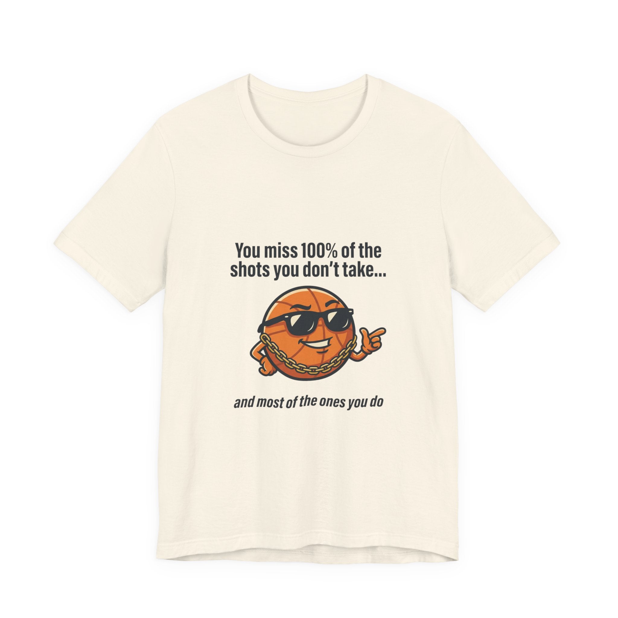 You Miss 100% of the Shots T-Shirt — Funny Basketball Tee