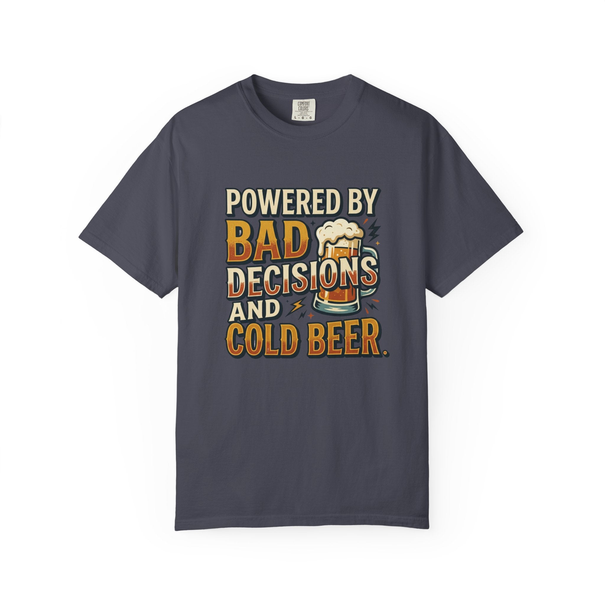 T-Shirt — "Powered by Bad Decisions and Cold Beer" Graphic Tee