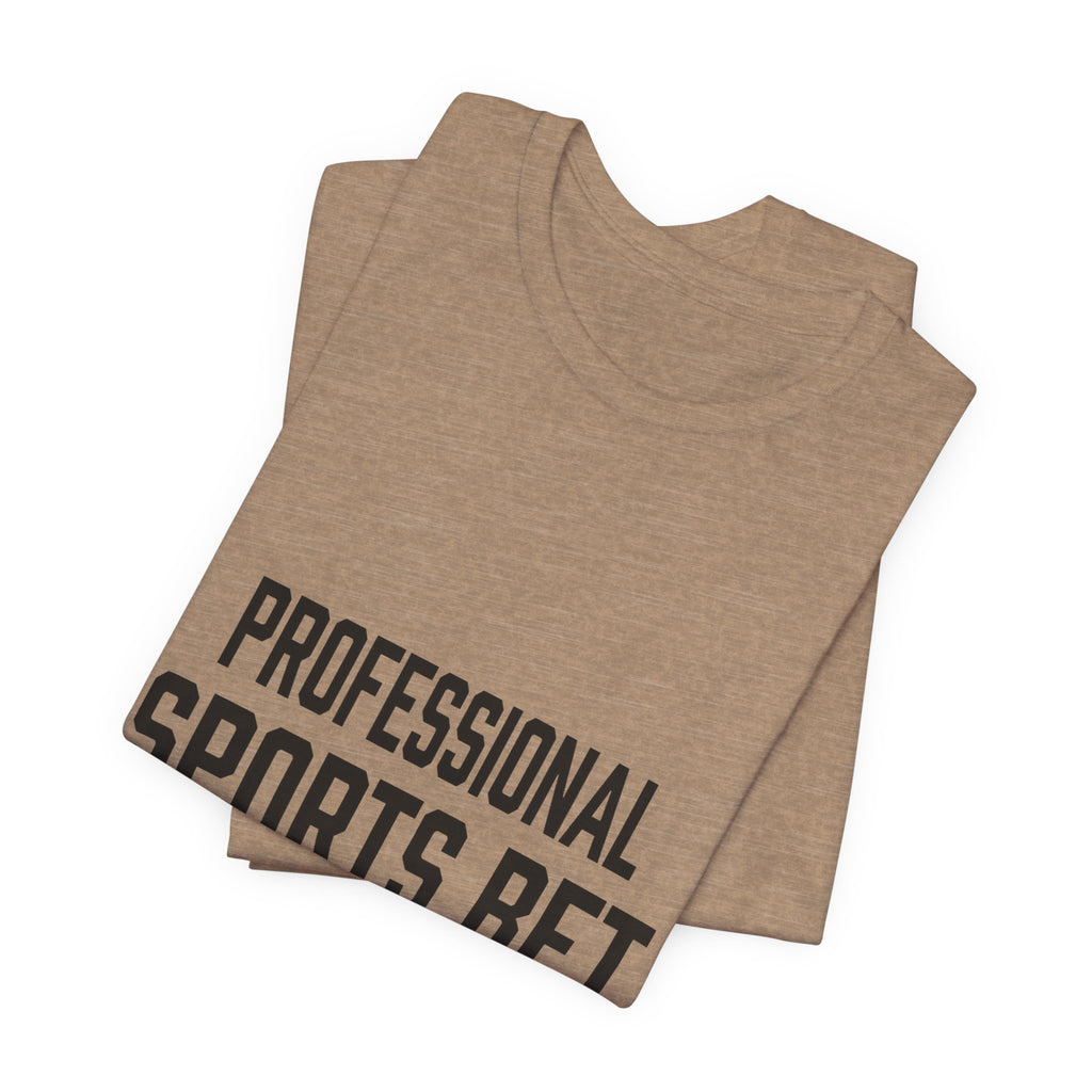 Professional Sports Bet Maker T-Shirt
