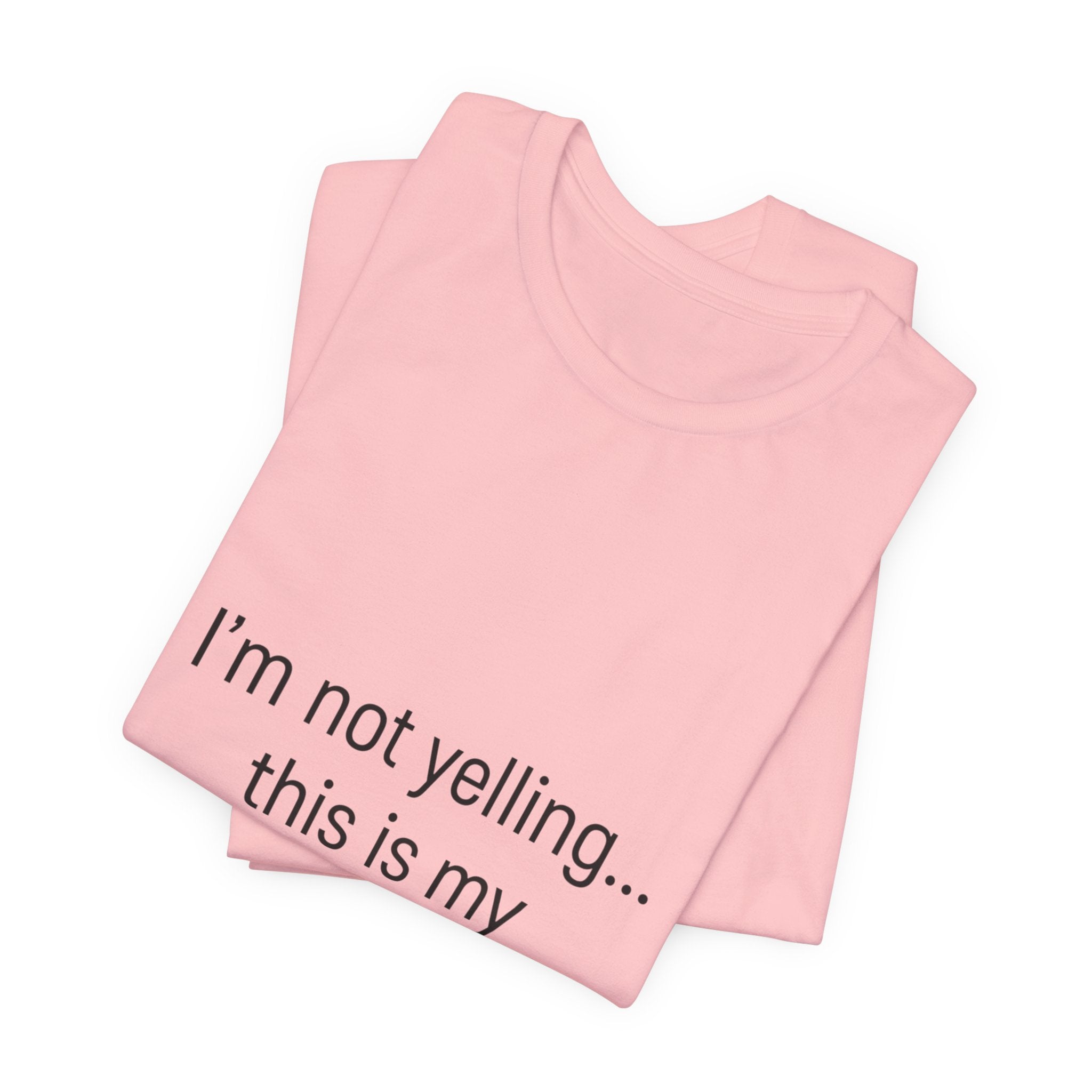 Parenting Voice T-Shirt — "I'm Not Yelling... This Is My Parenting Voice" Tee
