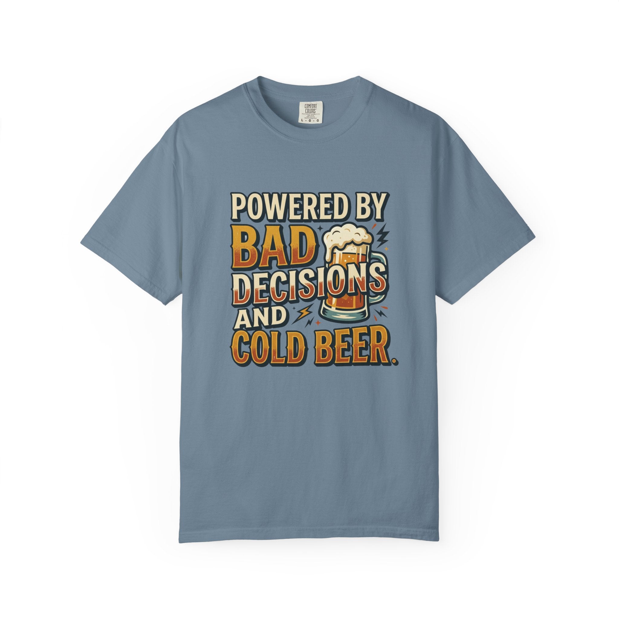 T-Shirt — "Powered by Bad Decisions and Cold Beer" Graphic Tee
