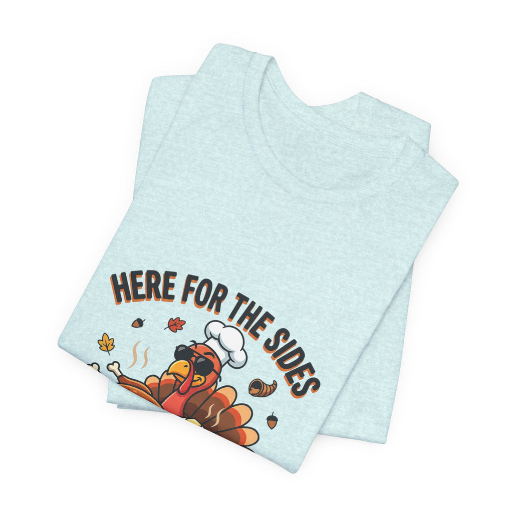 Thanksgiving Turkey Tee "Here For The Sides"