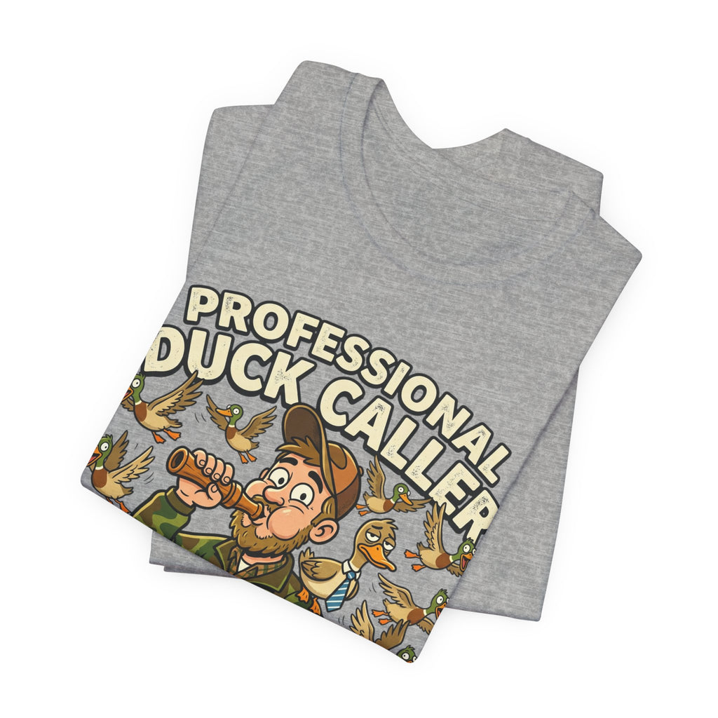 Professional Duck Caller T-Shirt — Funny Hunting Tee for Duck Hunters