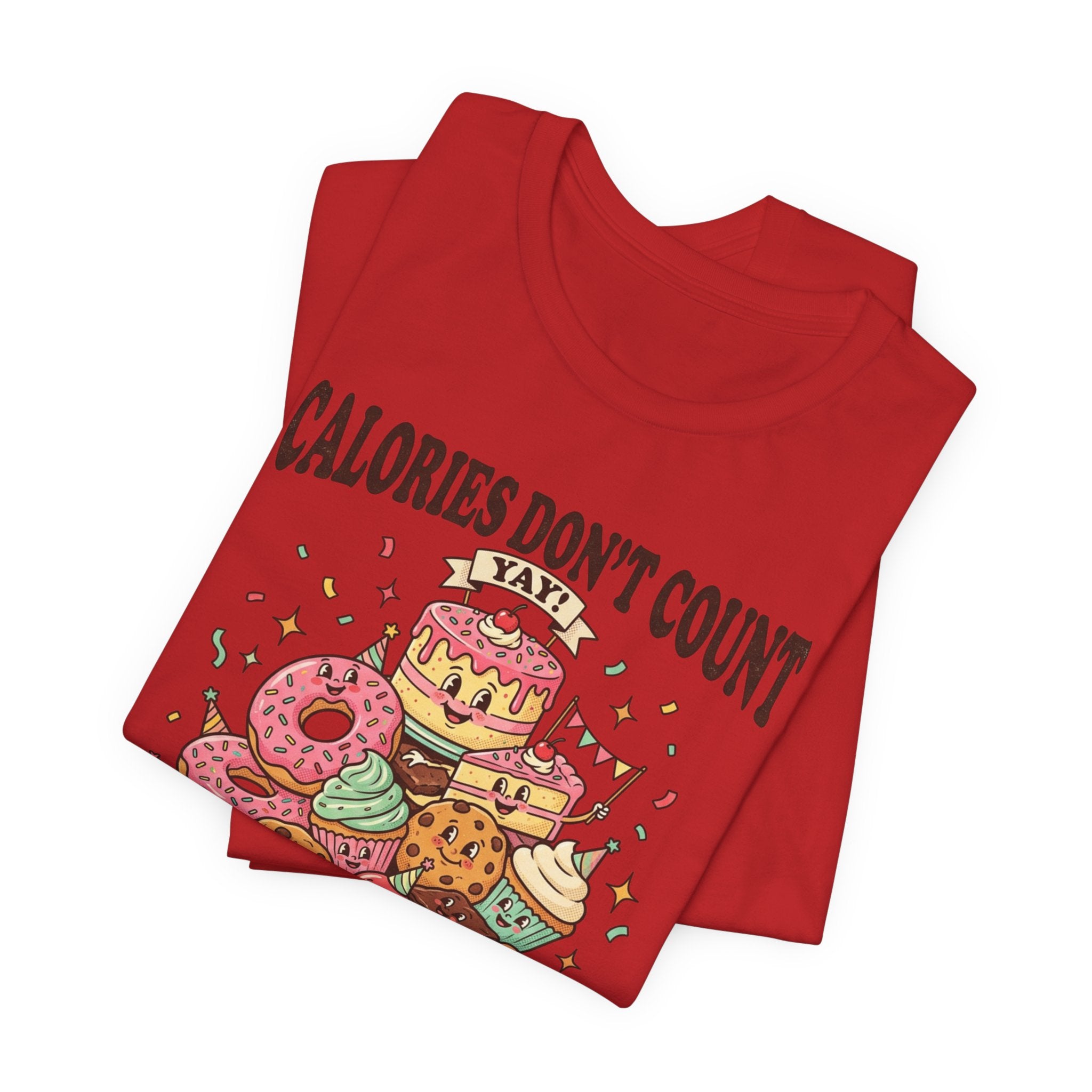 Calories Don't Count Today T-Shirt — Funny Dessert Graphic Tee