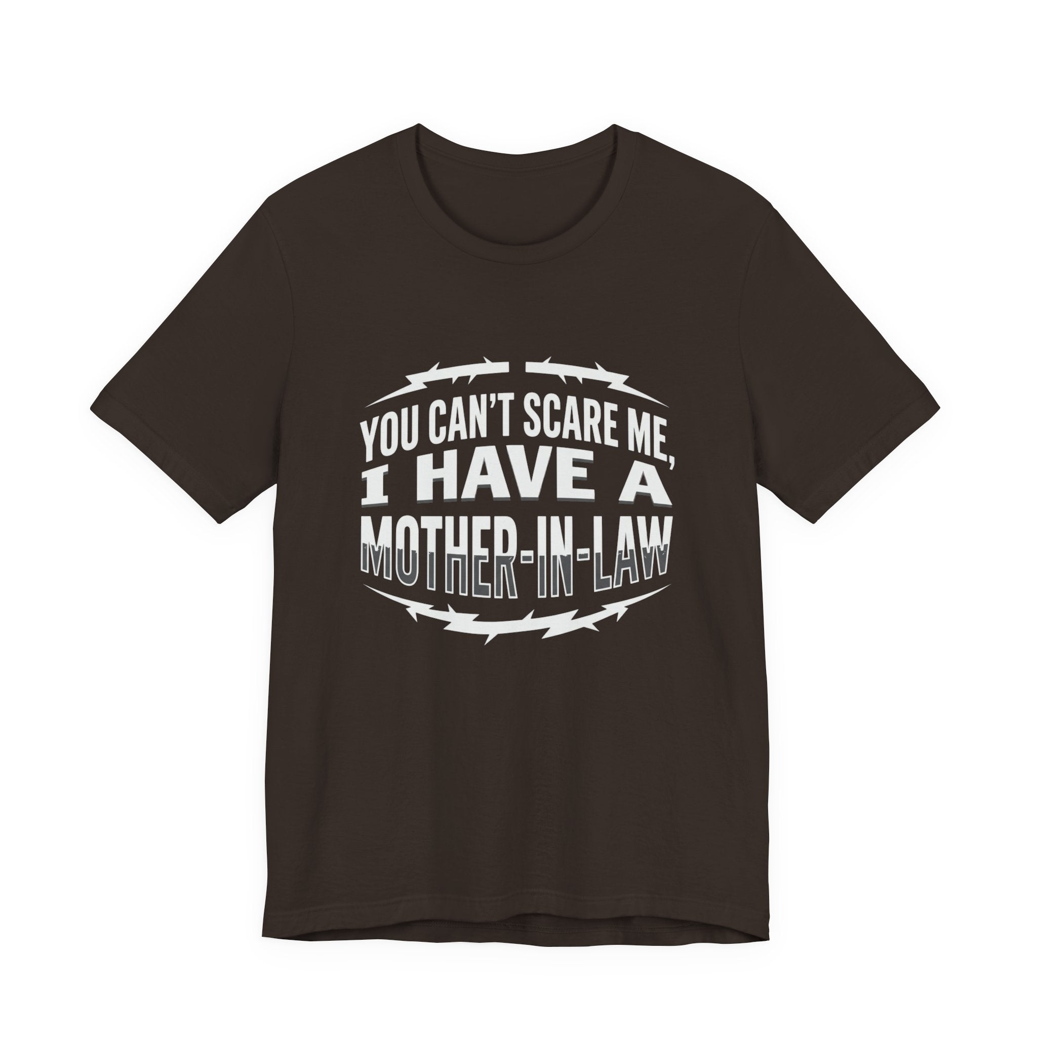 Mother-in-Law Funny Graphic Tee — "You Can't Scare Me I Have a Mother-in-Law"
