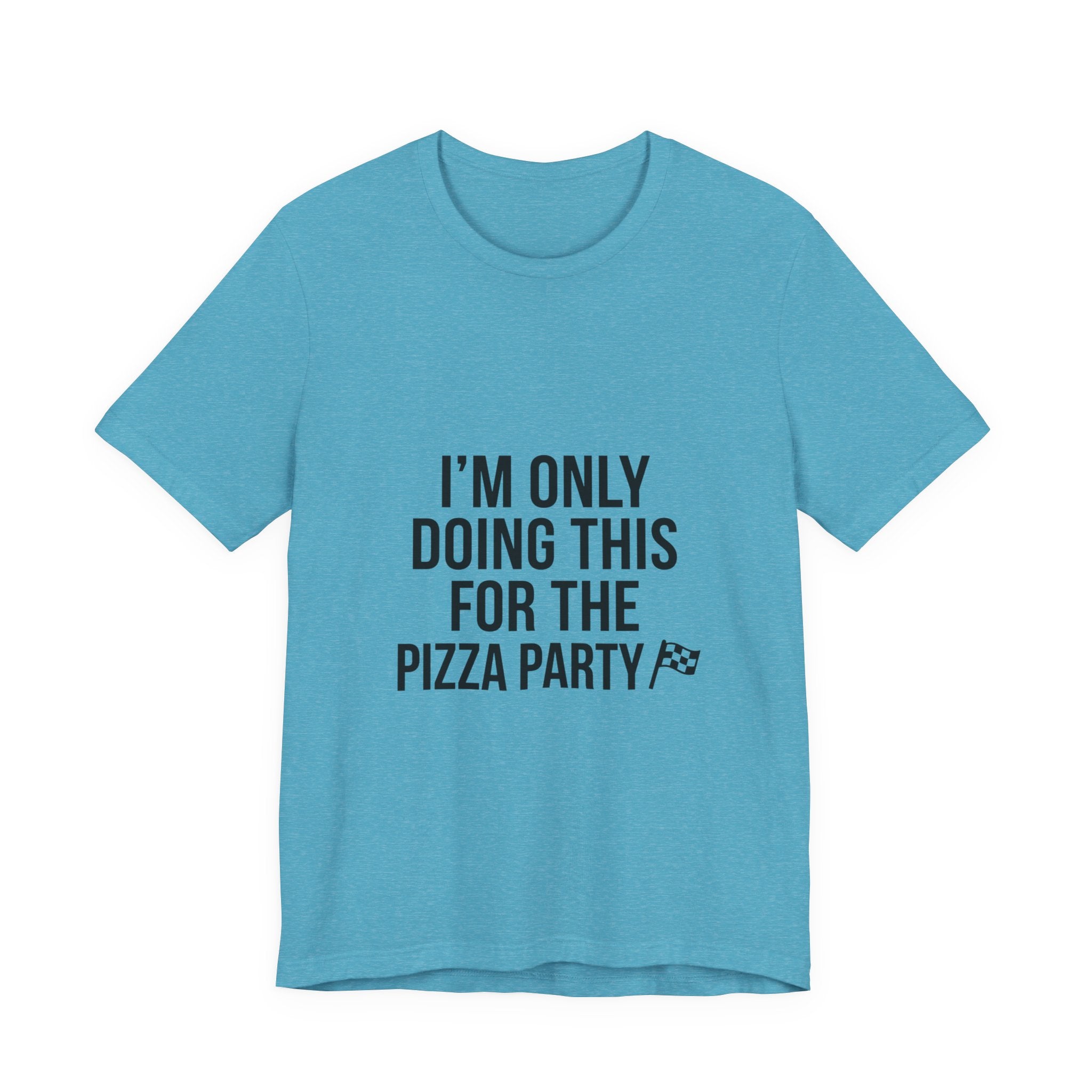 I'm Only Doing This For The Pizza Party T-Shirt