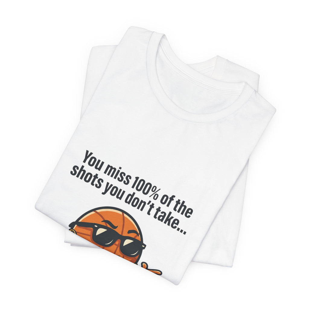 You Miss 100% of the Shots T-Shirt — Funny Basketball Tee