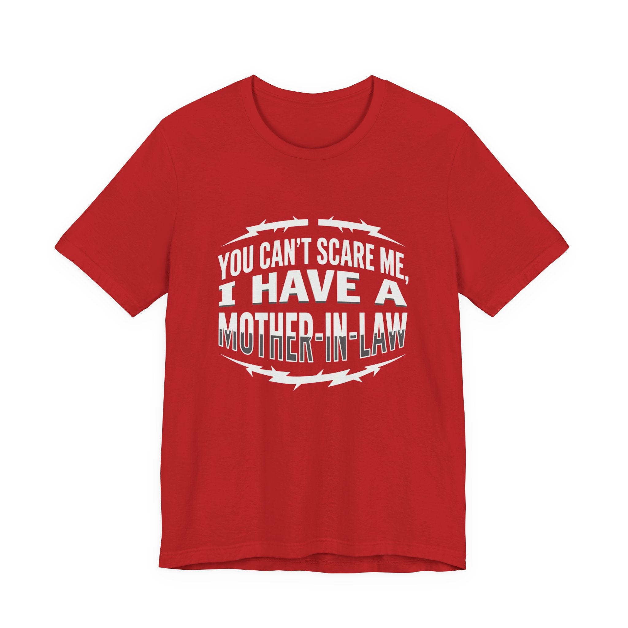 Mother-in-Law Funny Graphic Tee — "You Can't Scare Me I Have a Mother-in-Law"