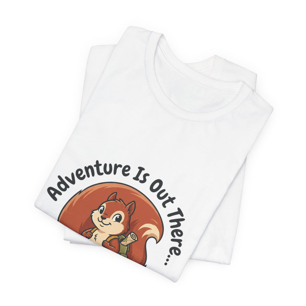 Adventure Is Out There T-Shirt — Cute Squirrel Hiker “And So Are Snacks” Graphic Tee