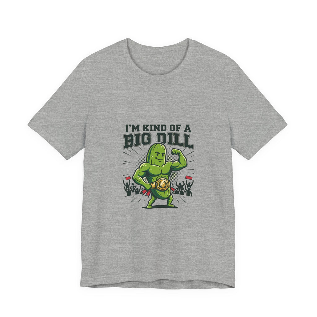 I'm Kind of a Big Dill T-Shirt — Funny Pickle Gym Tee
