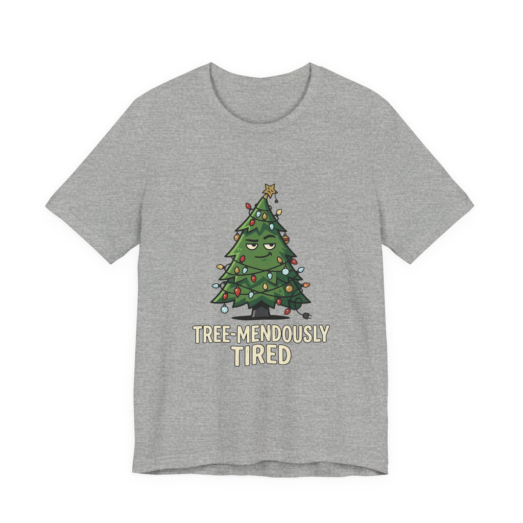 Tree-mendously Tired Christmas Tee