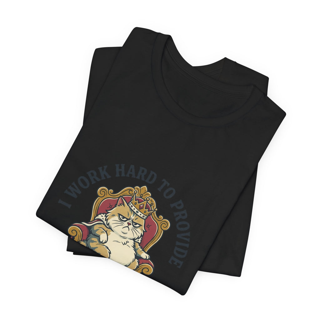 Cat Lover Tee — "I Work Hard to Provide My Cat With a Luxury Lifestyle"