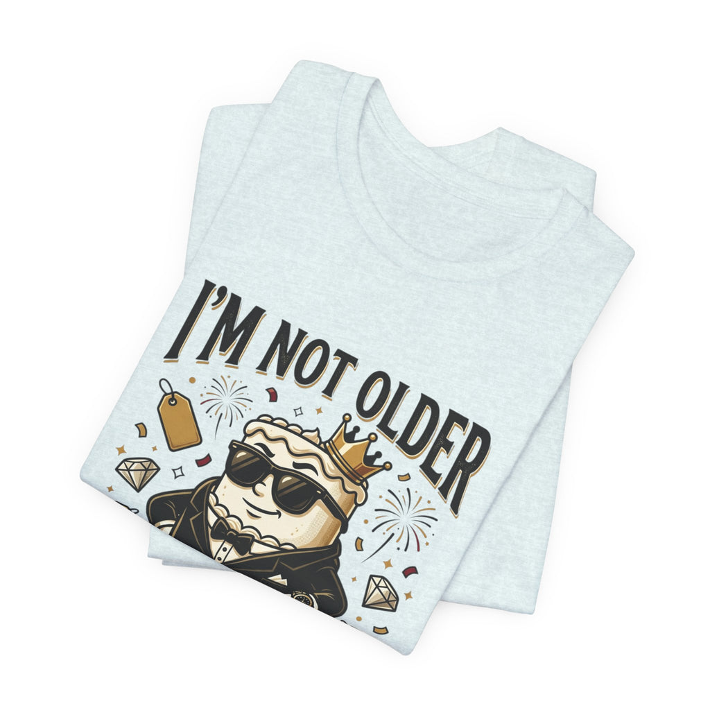 I'm Not Older I'm More Expensive T-Shirt – Funny Birthday Cat King Tee