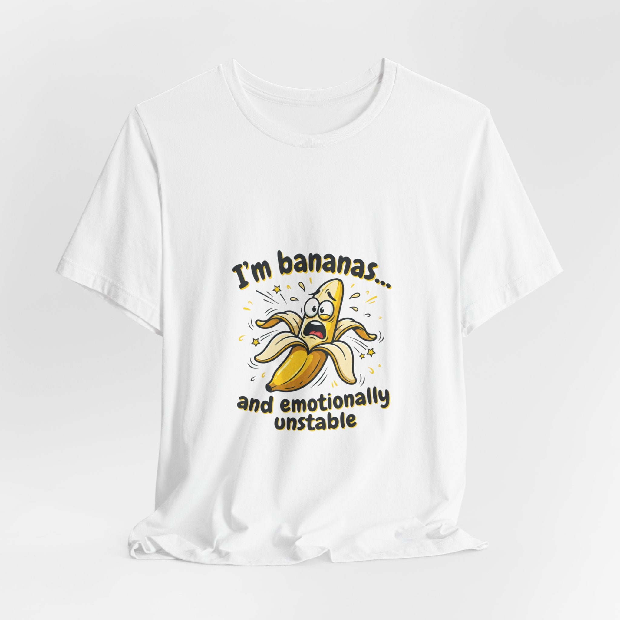 I'm Bananas and Emotionally Unstable Tee
