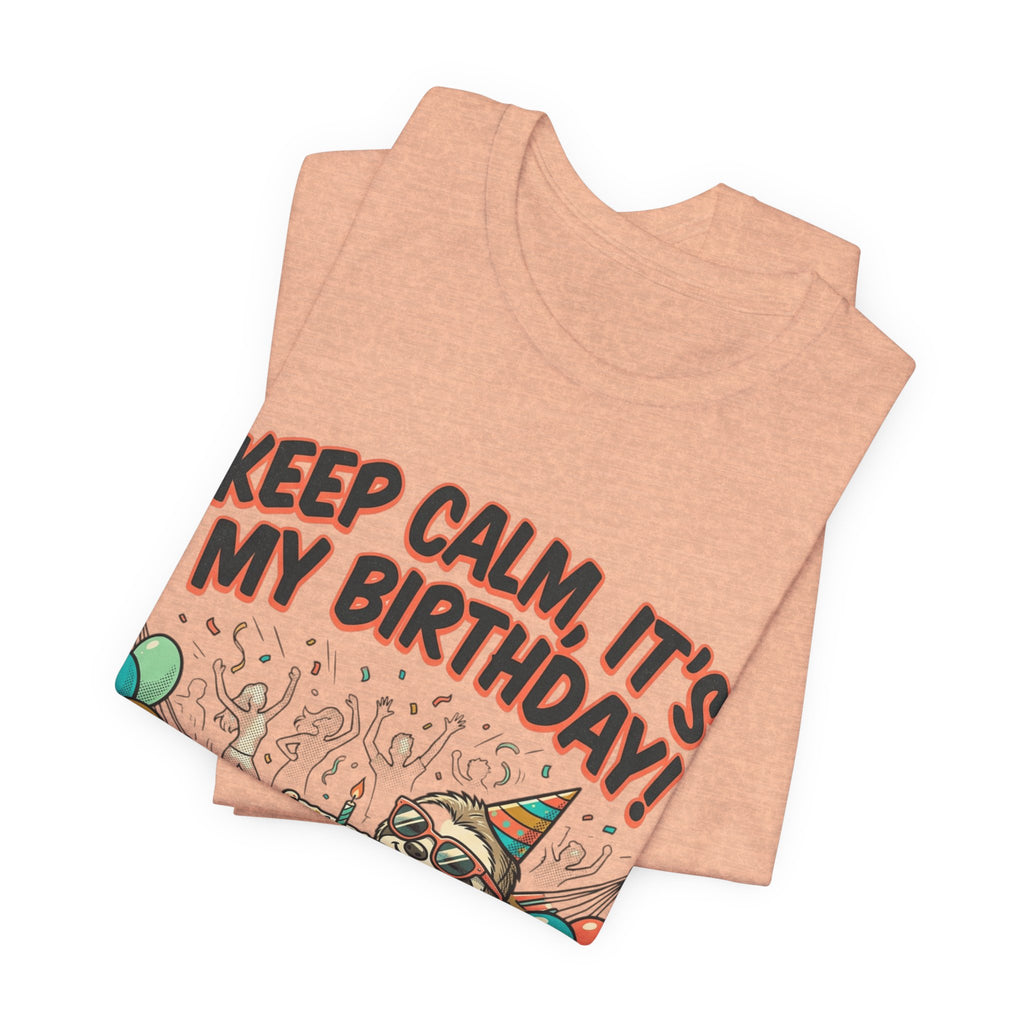 Birthday Sloth Tee – "Keep Calm, It's My Birthday!" Graphic T-Shirt